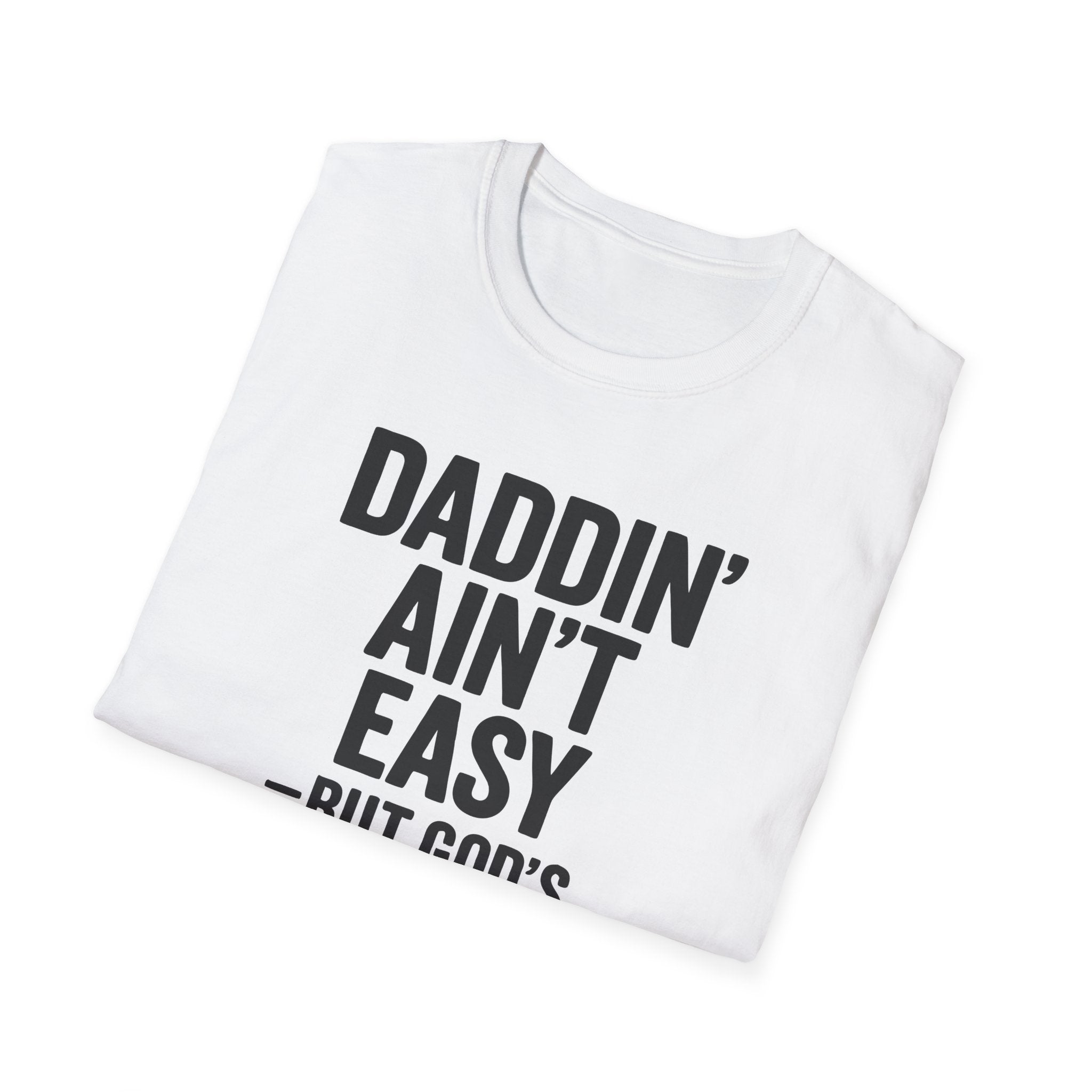 Men T-Shirt Daddin' Ain't Easy But God's Got Me