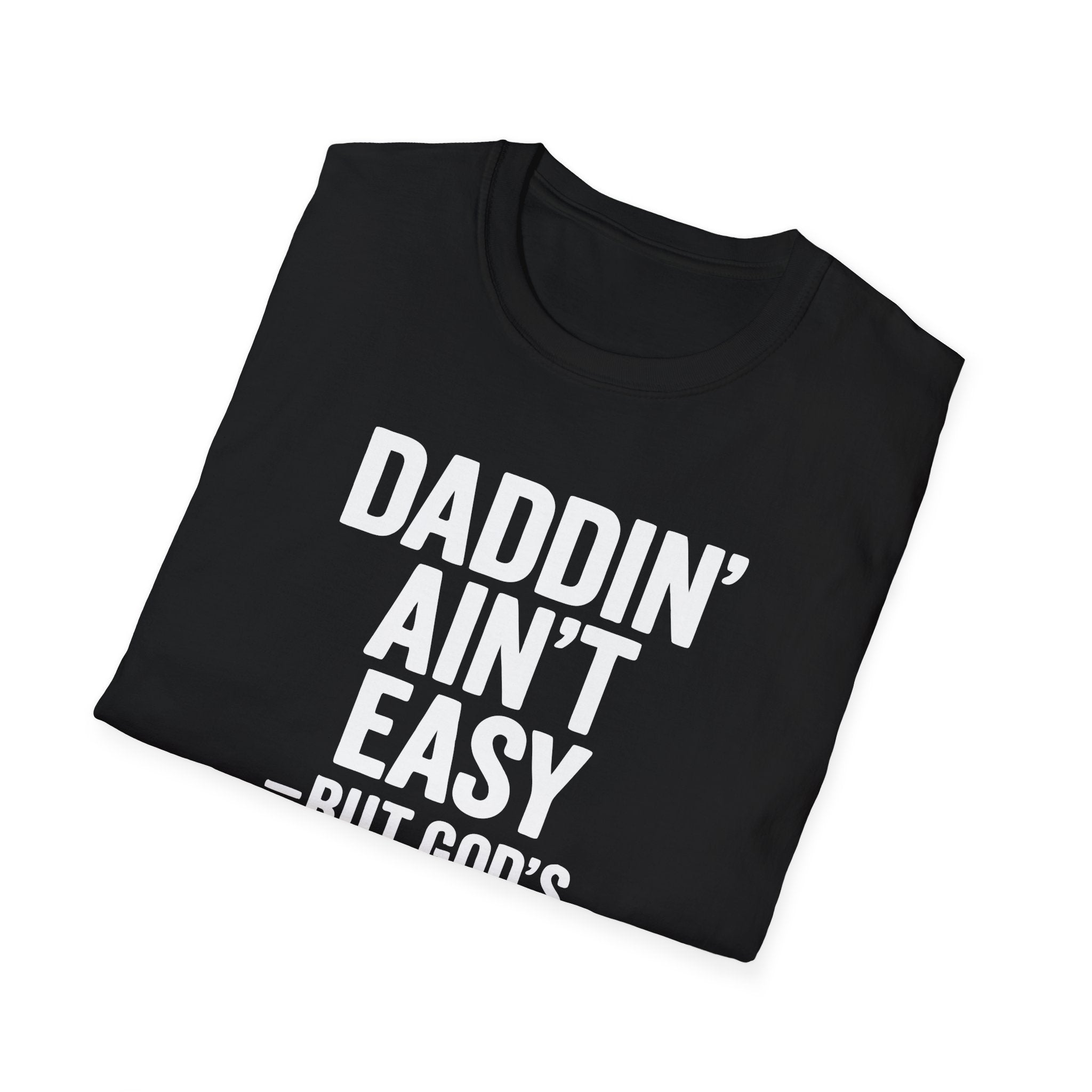 Men T-Shirt Daddin' Ain't Easy But God's Got Me