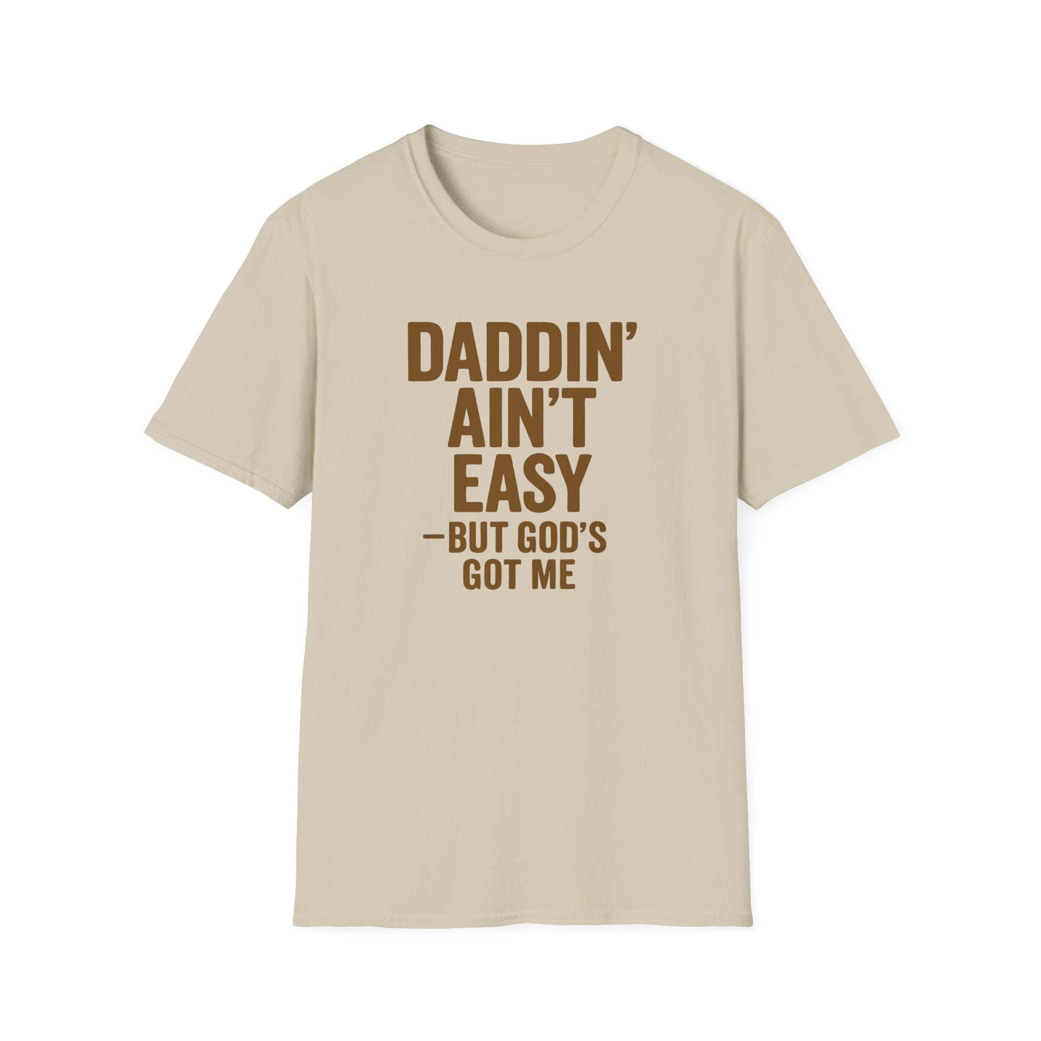 Men T-Shirt Daddin' Ain't Easy But God's Got Me