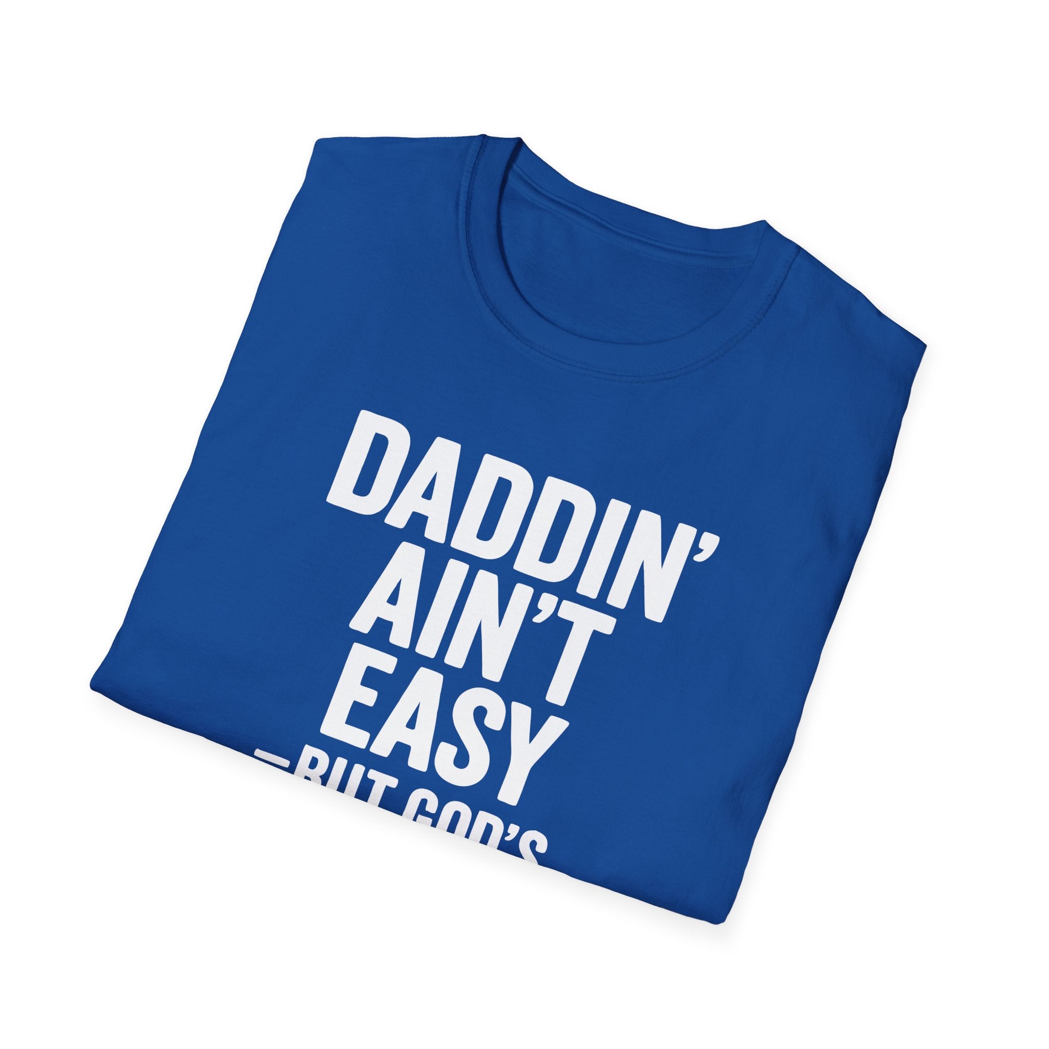 Men T-Shirt Daddin' Ain't Easy But God's Got Me
