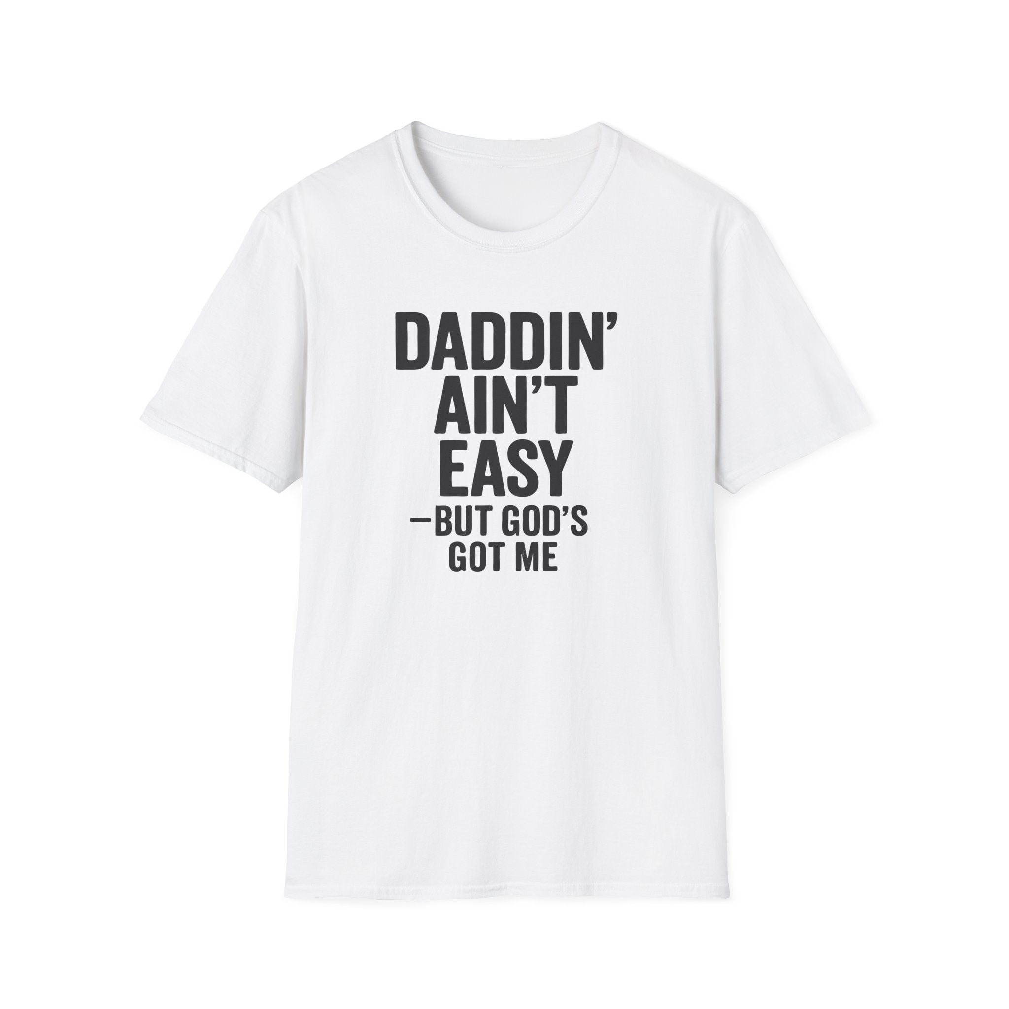 Men T-Shirt Daddin' Ain't Easy But God's Got Me