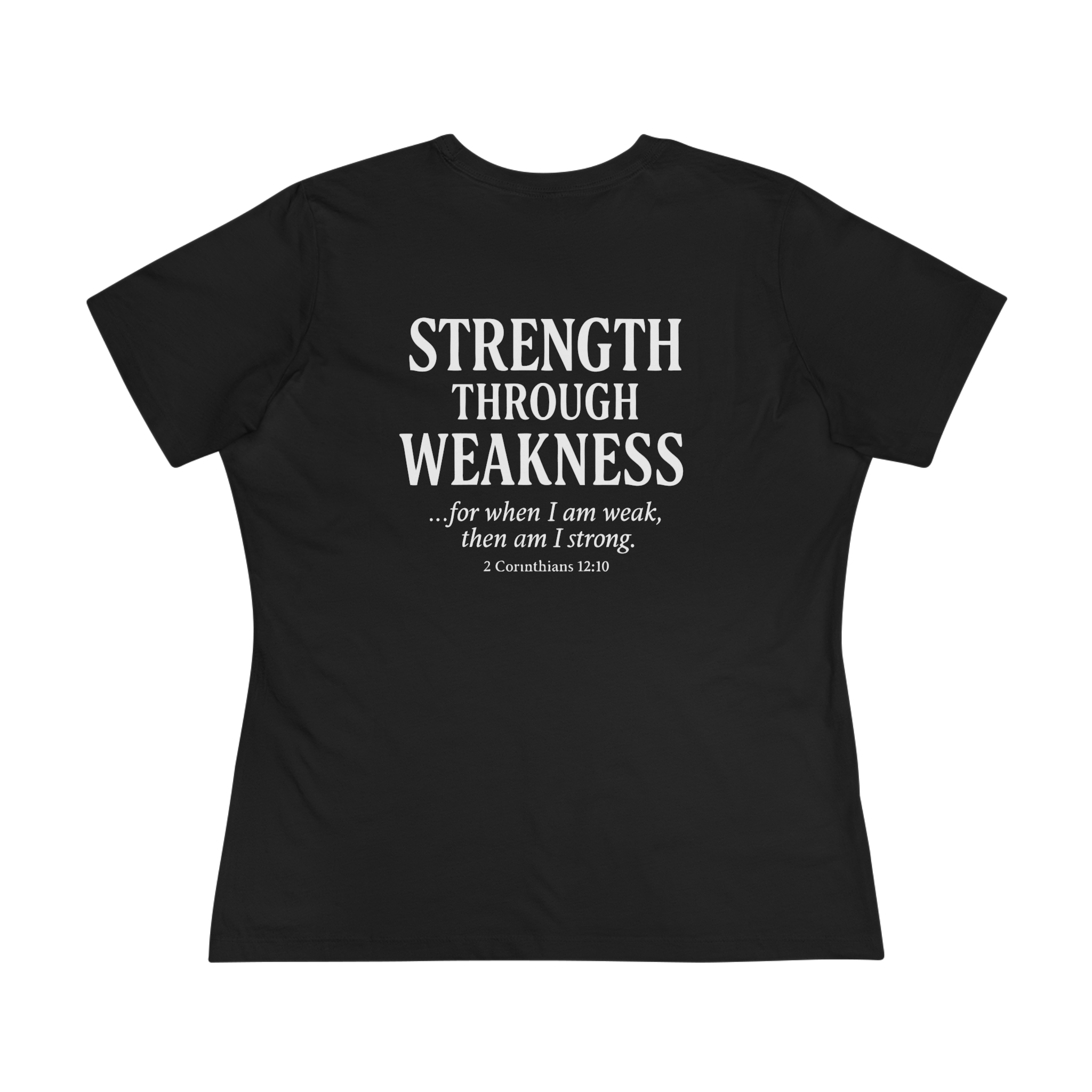 Women's Tee - S+W: Strength Through Weakness 2 Corinthians 12:10