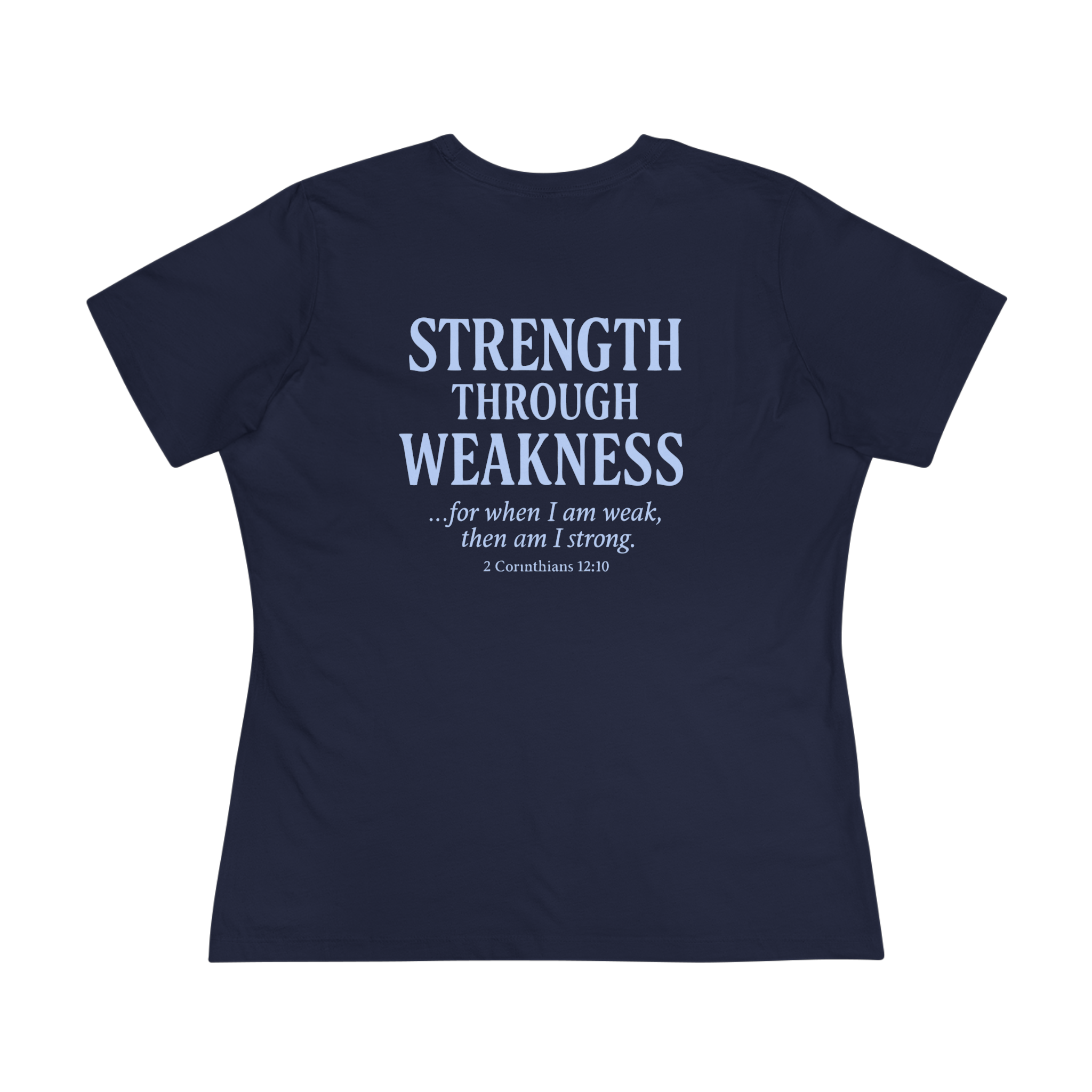 Women's Tee - S+W: Strength Through Weakness 2 Corinthians 12:10