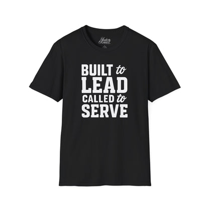 Father's Day Unisex T-Shirt - Built to Lead Called to Serve Design