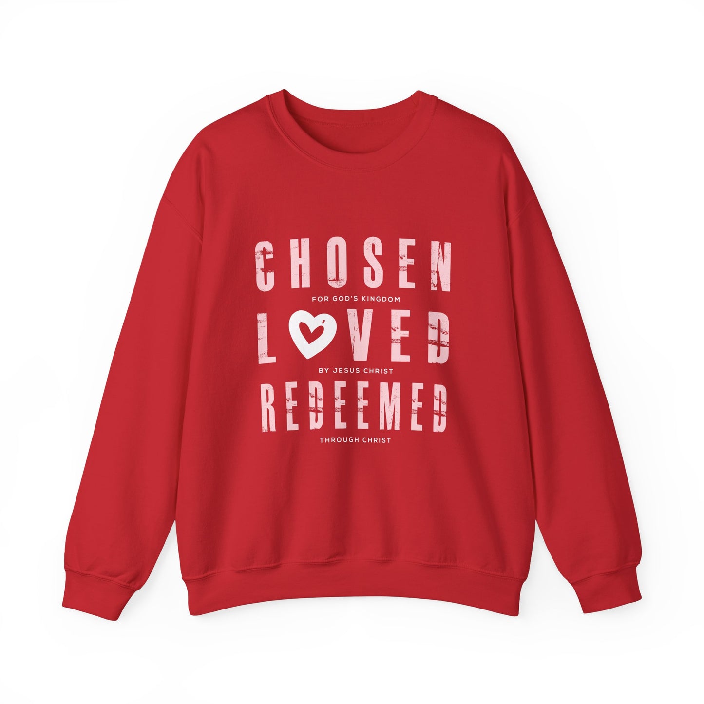 Chosen, Loved, and Redeemed - Christian Sweatshirt Valentine