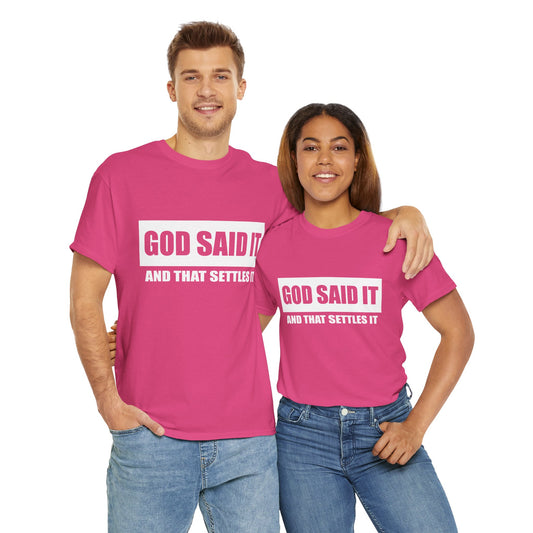 God Said It And That Settles It - Isaiah 55:11 - T-Shirt