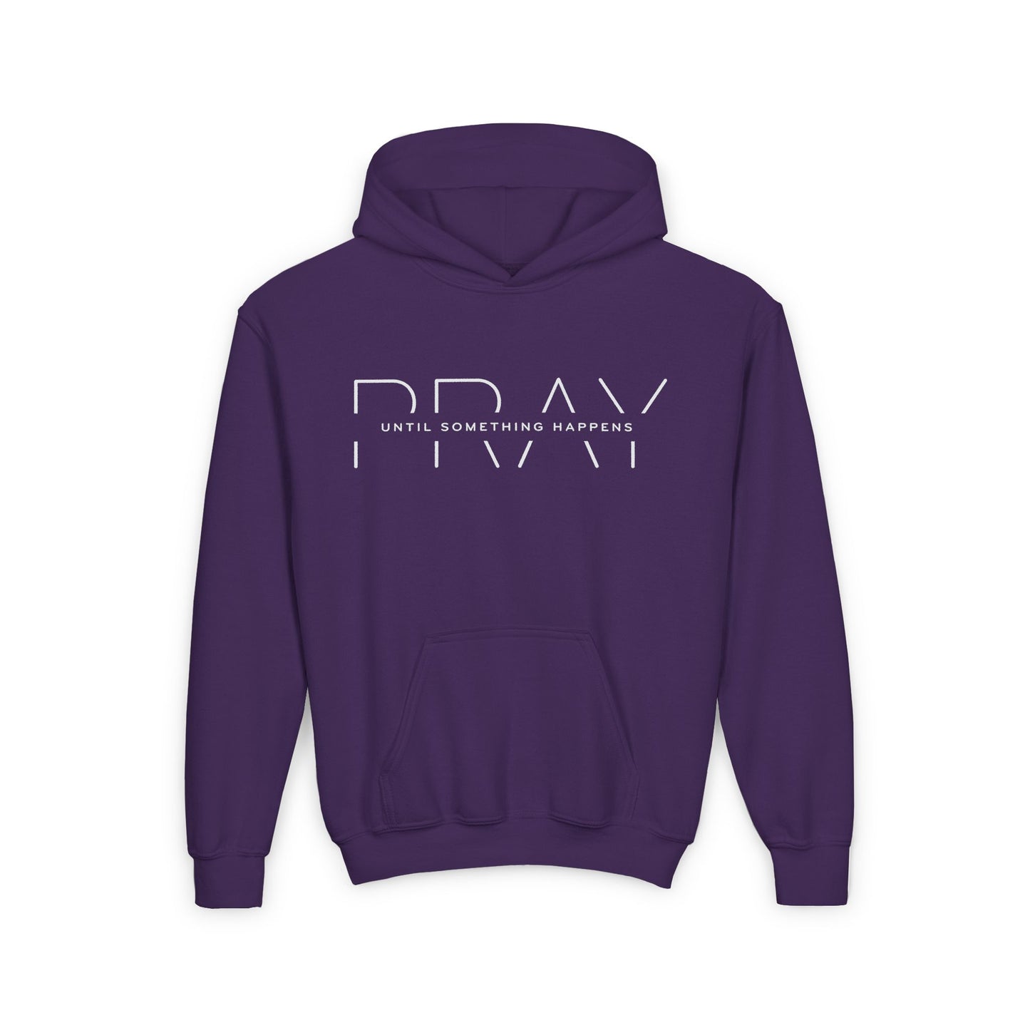 PRAY UNTIL SOMETHING HAPPENS YouthHoodie