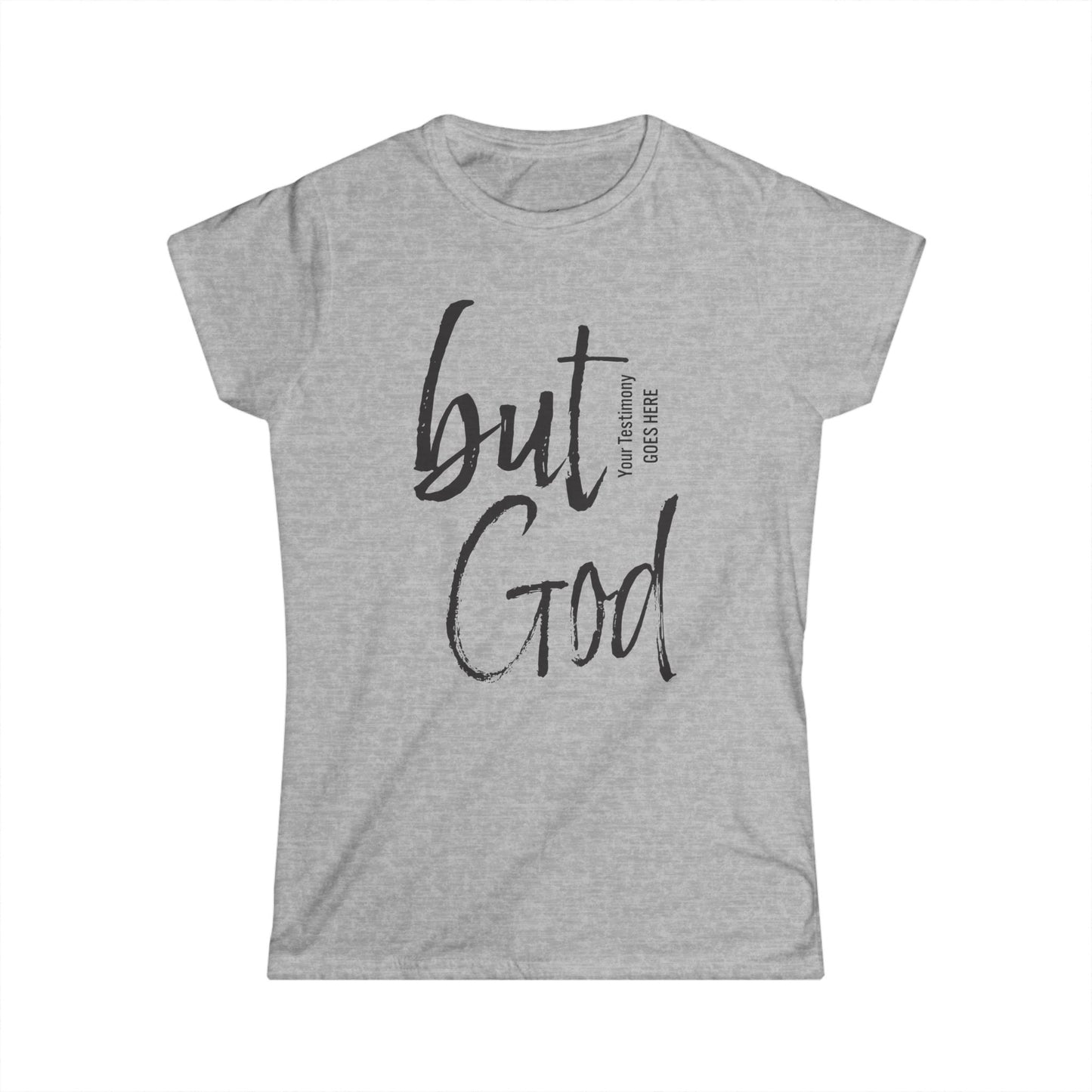 Personalized Women Tee - But God Shirts with Testimonies