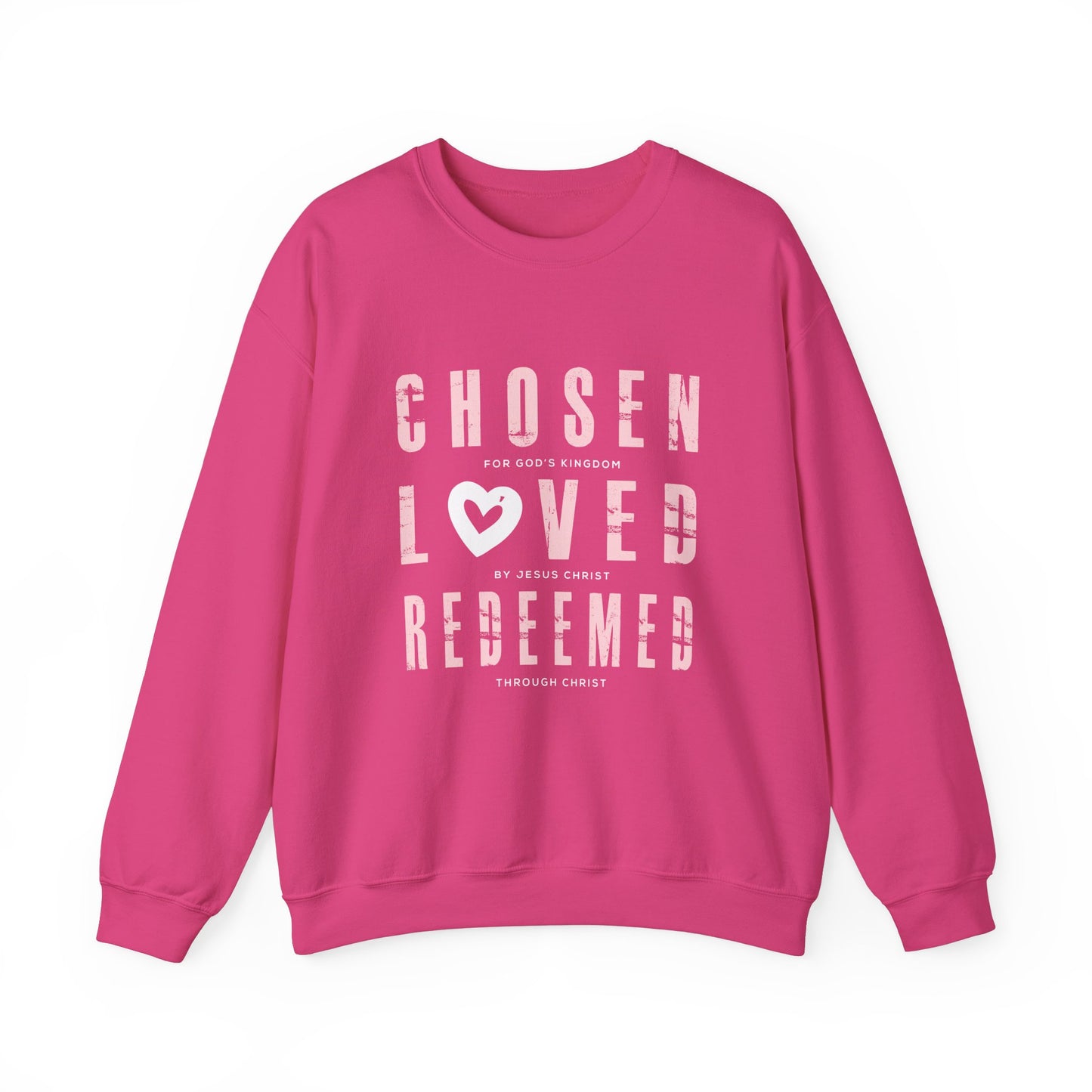 Chosen, Loved, and Redeemed - Christian Sweatshirt Valentine