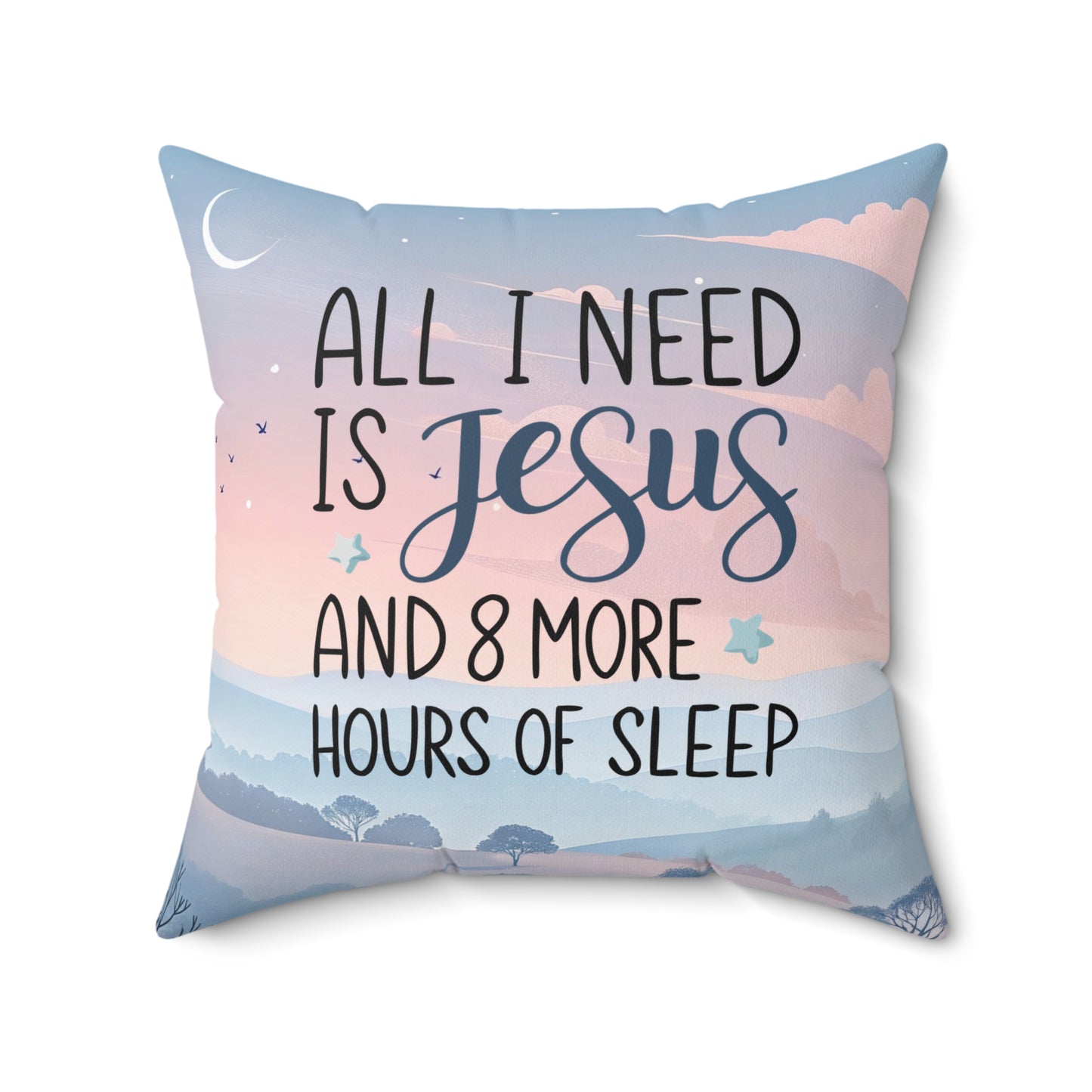 All I Need Is Jesus & 8 More Hours of Sleep - Throw Pillow