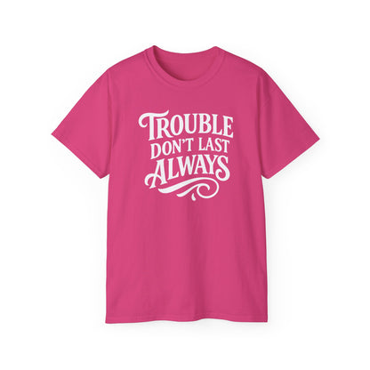 T-Shirt Troubled Don't Last Always