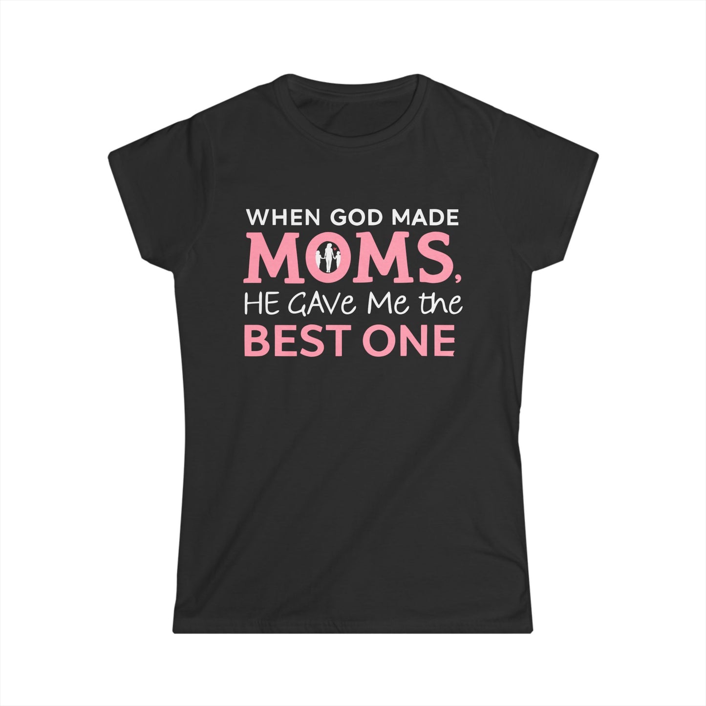 Tee Shirt - When God Made Moms, He Gave Me the Best One