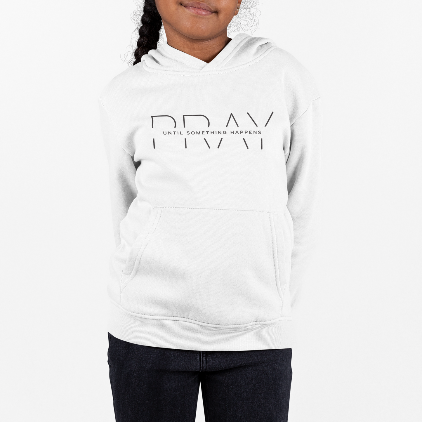 PRAY UNTIL SOMETHING HAPPENS YouthHoodie