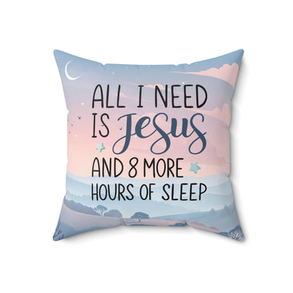 All I Need Is Jesus & 8 More Hours of Sleep - Throw Pillow