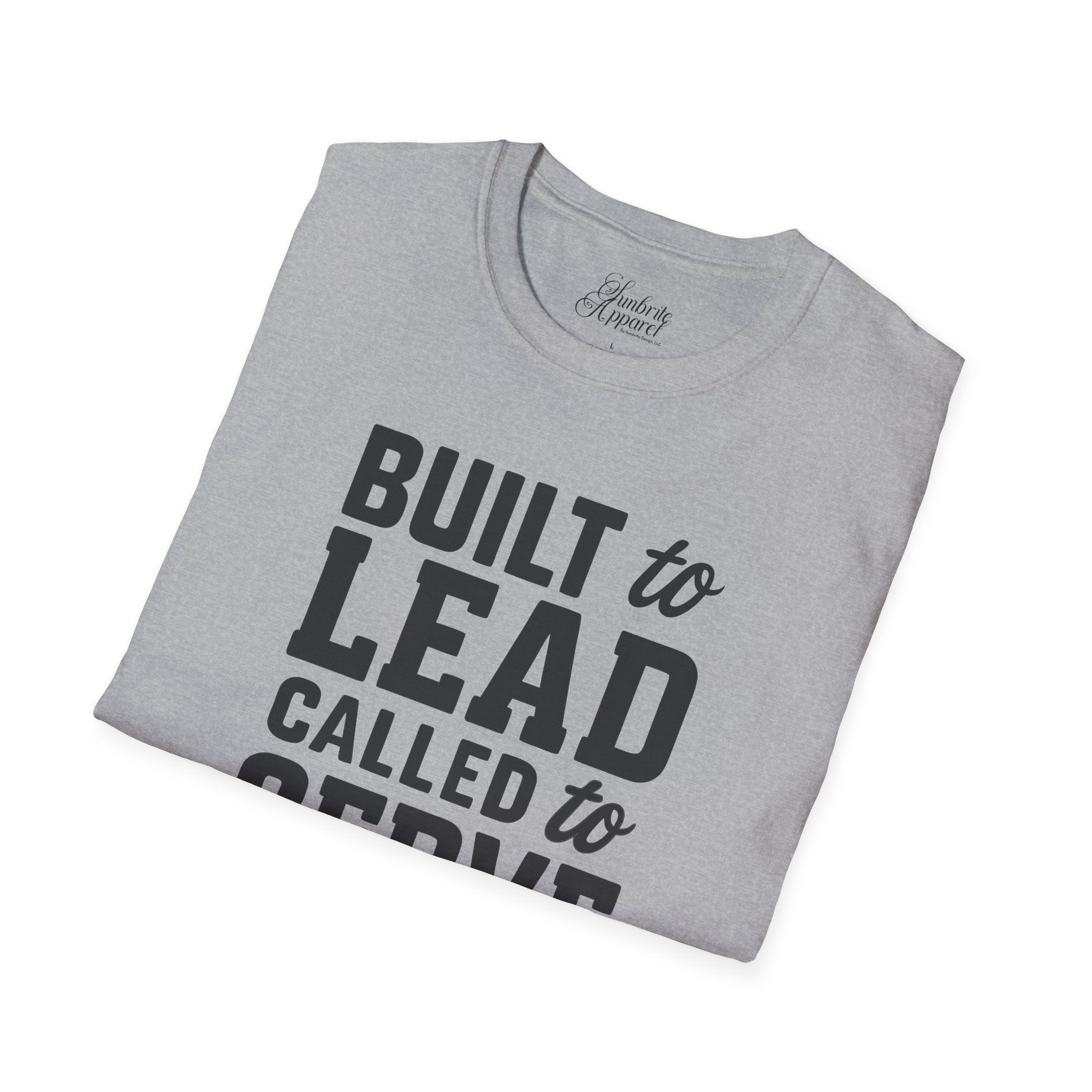 Father's Day Unisex T-Shirt - Built to Lead Called to Serve Design