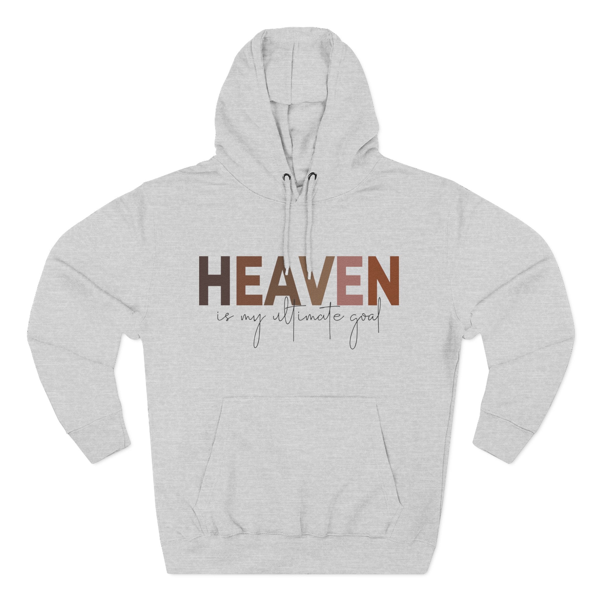 Fleece Hoodie - Heaven is my ultimate goal
