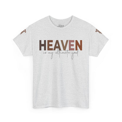 T-Shirt - Heaven is my Ultimate Goal - Religious Unisex Tee