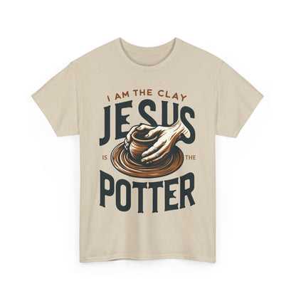 Christian T-Shirt - I Am The Clay, Jesus Is the Potter