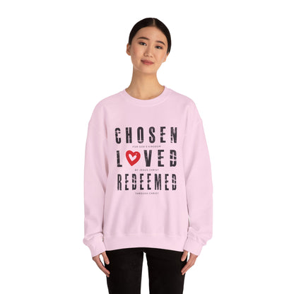 Chosen, Loved, and Redeemed - Christian Sweatshirt Valentine