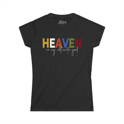 Women's Tee - Heaven is my ultimate goal