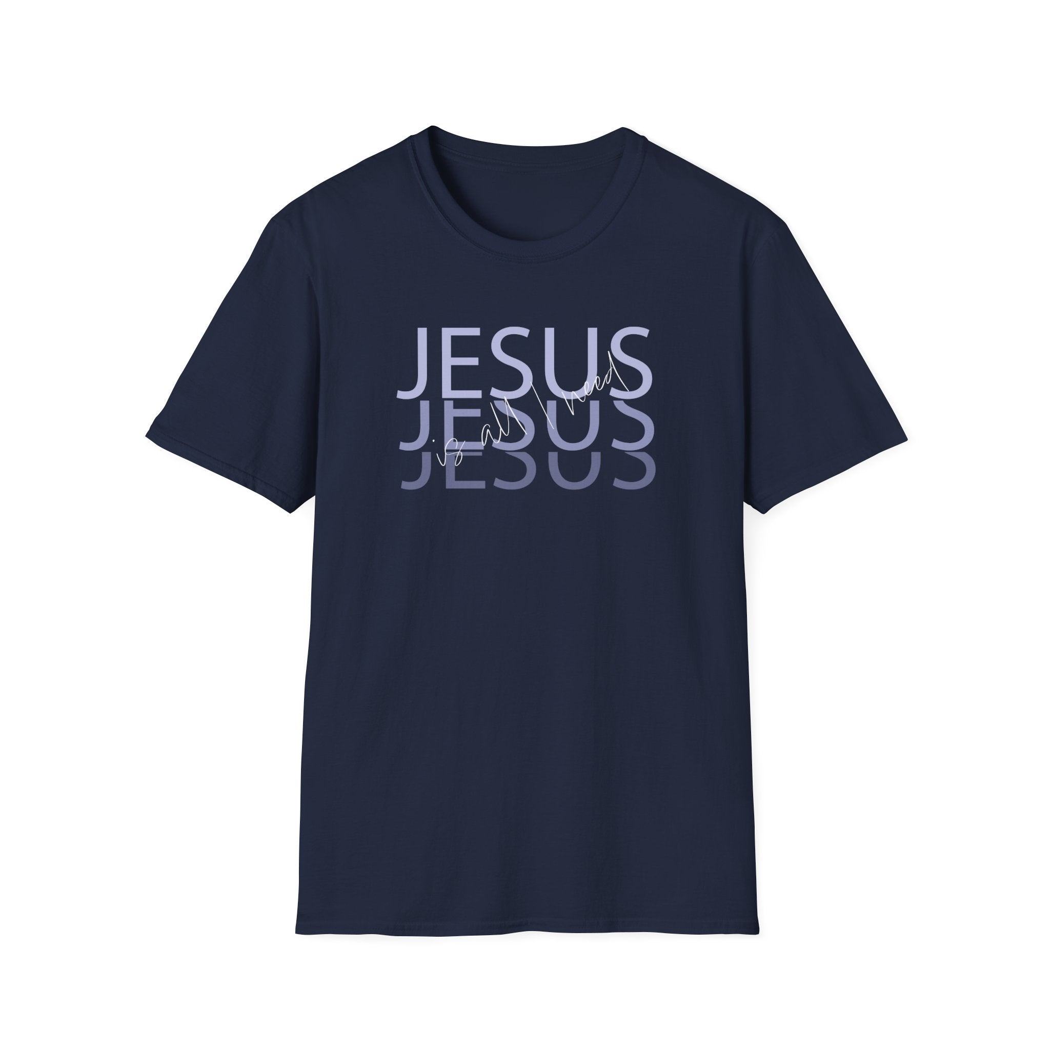 Jesus is all I Need - Unisex Tee