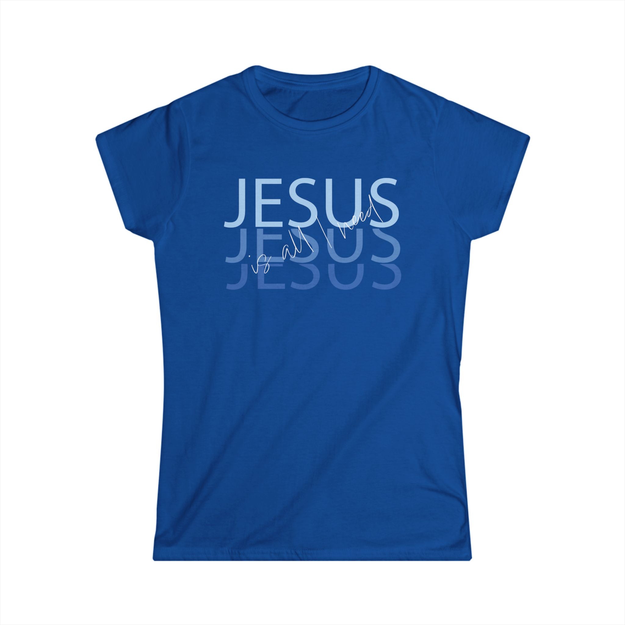 Jesus is all I Need - Women's Tee