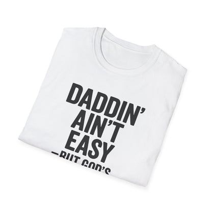 Men T-Shirt Daddin' Ain't Easy But God's Got Me