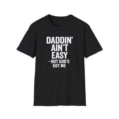 Men T-Shirt Daddin' Ain't Easy But God's Got Me