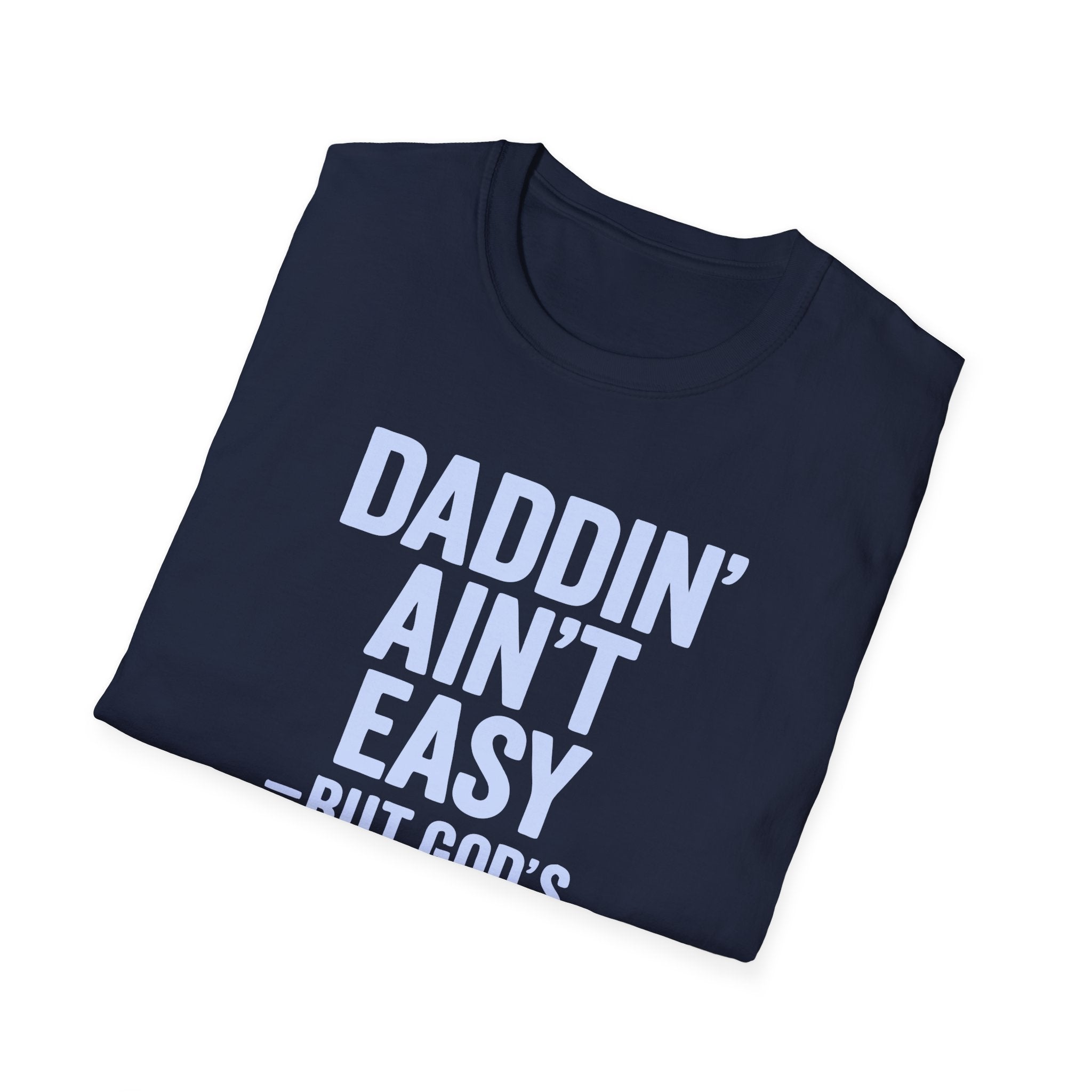 Men T-Shirt Daddin' Ain't Easy But God's Got Me