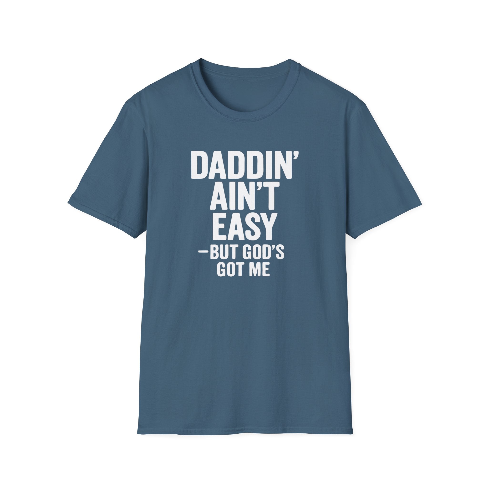 Men T-Shirt Daddin' Ain't Easy But God's Got Me