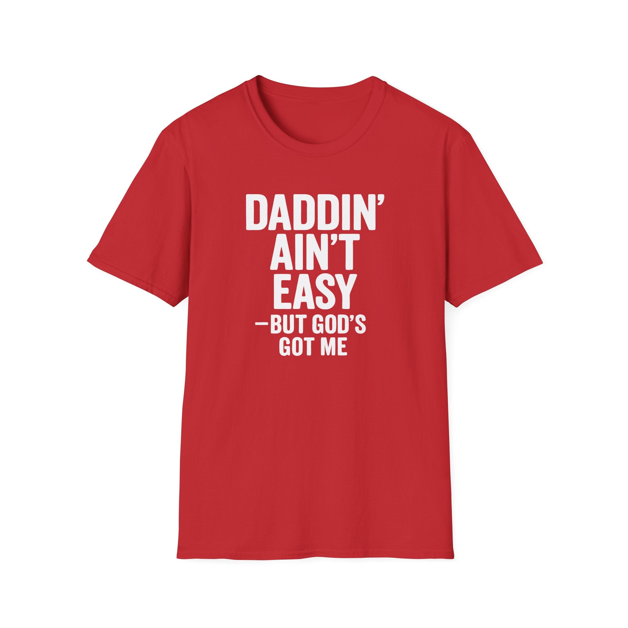 Men T-Shirt Daddin' Ain't Easy But God's Got Me