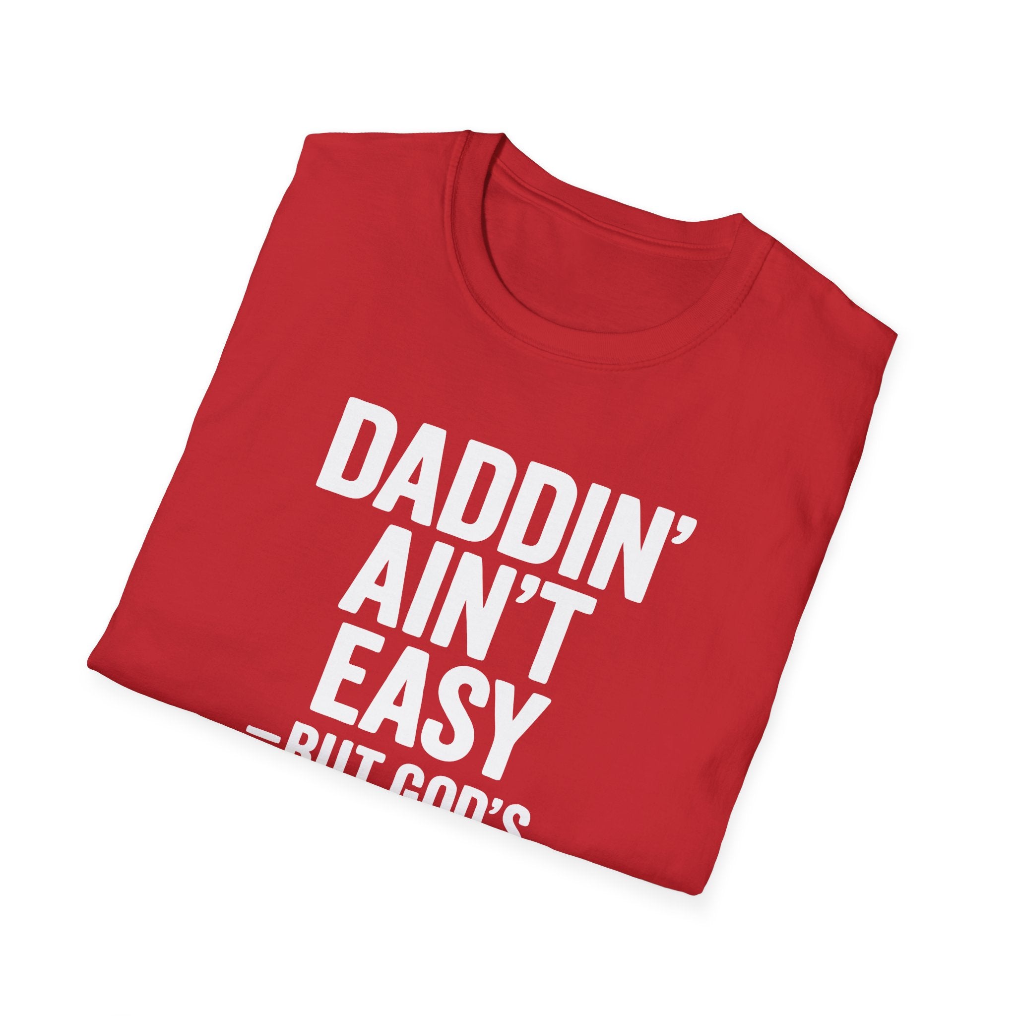 Men T-Shirt Daddin' Ain't Easy But God's Got Me
