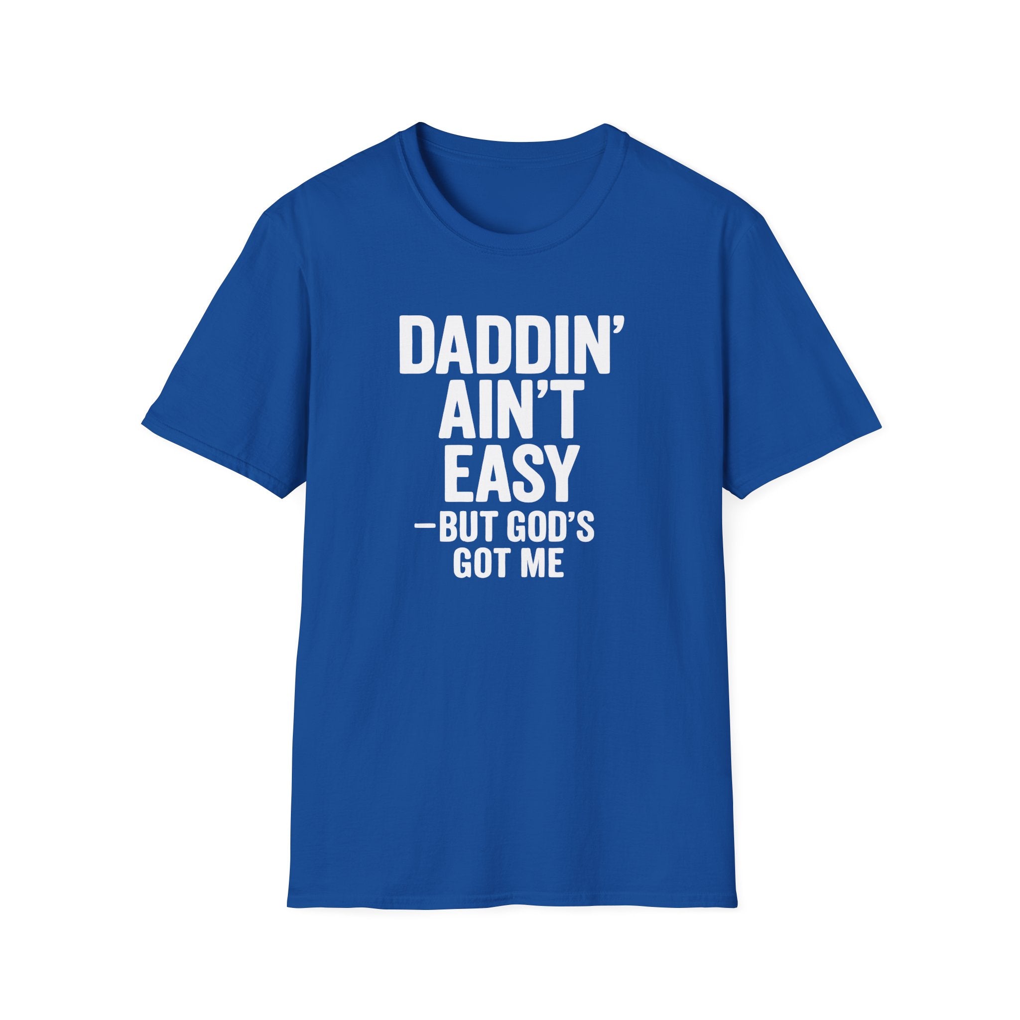 Men T-Shirt Daddin' Ain't Easy But God's Got Me