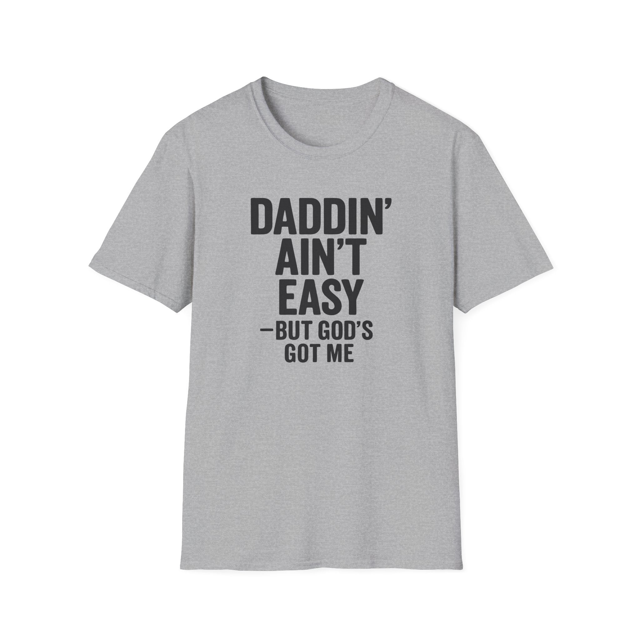 Men T-Shirt Daddin' Ain't Easy But God's Got Me