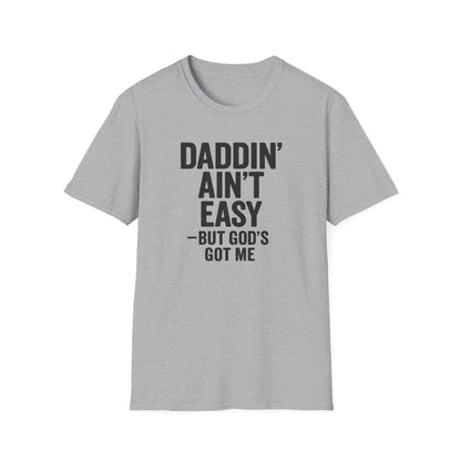 Men T-Shirt Daddin' Ain't Easy But God's Got Me