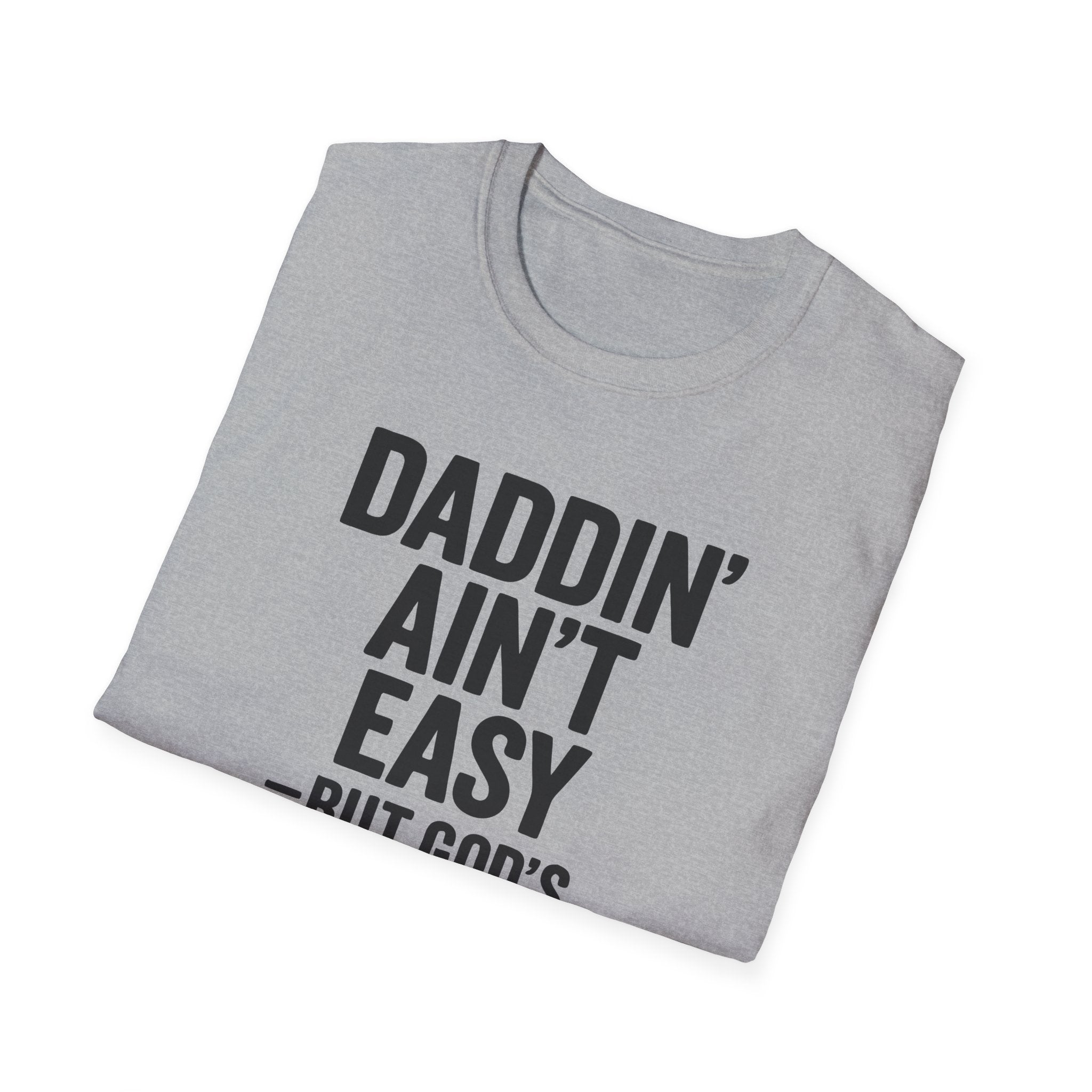 Men T-Shirt Daddin' Ain't Easy But God's Got Me