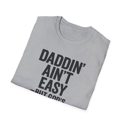 Men T-Shirt Daddin' Ain't Easy But God's Got Me