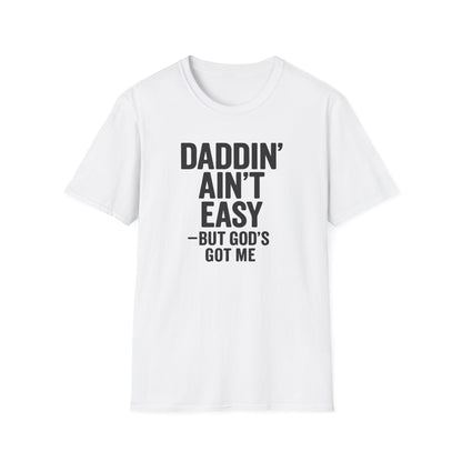 Men T-Shirt Daddin' Ain't Easy But God's Got Me