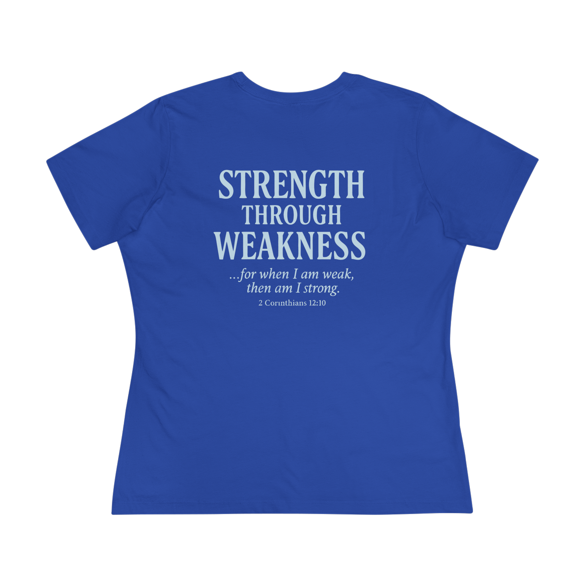 Women's Tee - S+W: Strength Through Weakness 2 Corinthians 12:10