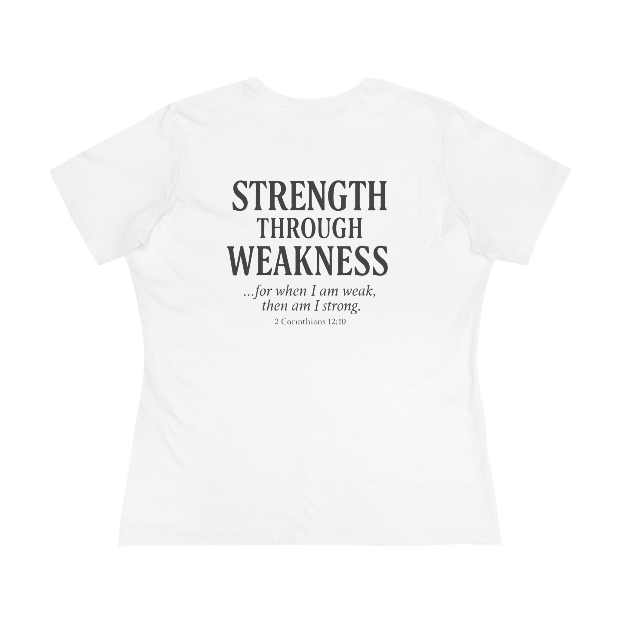 Women's Tee - S+W: Strength Through Weakness 2 Corinthians 12:10