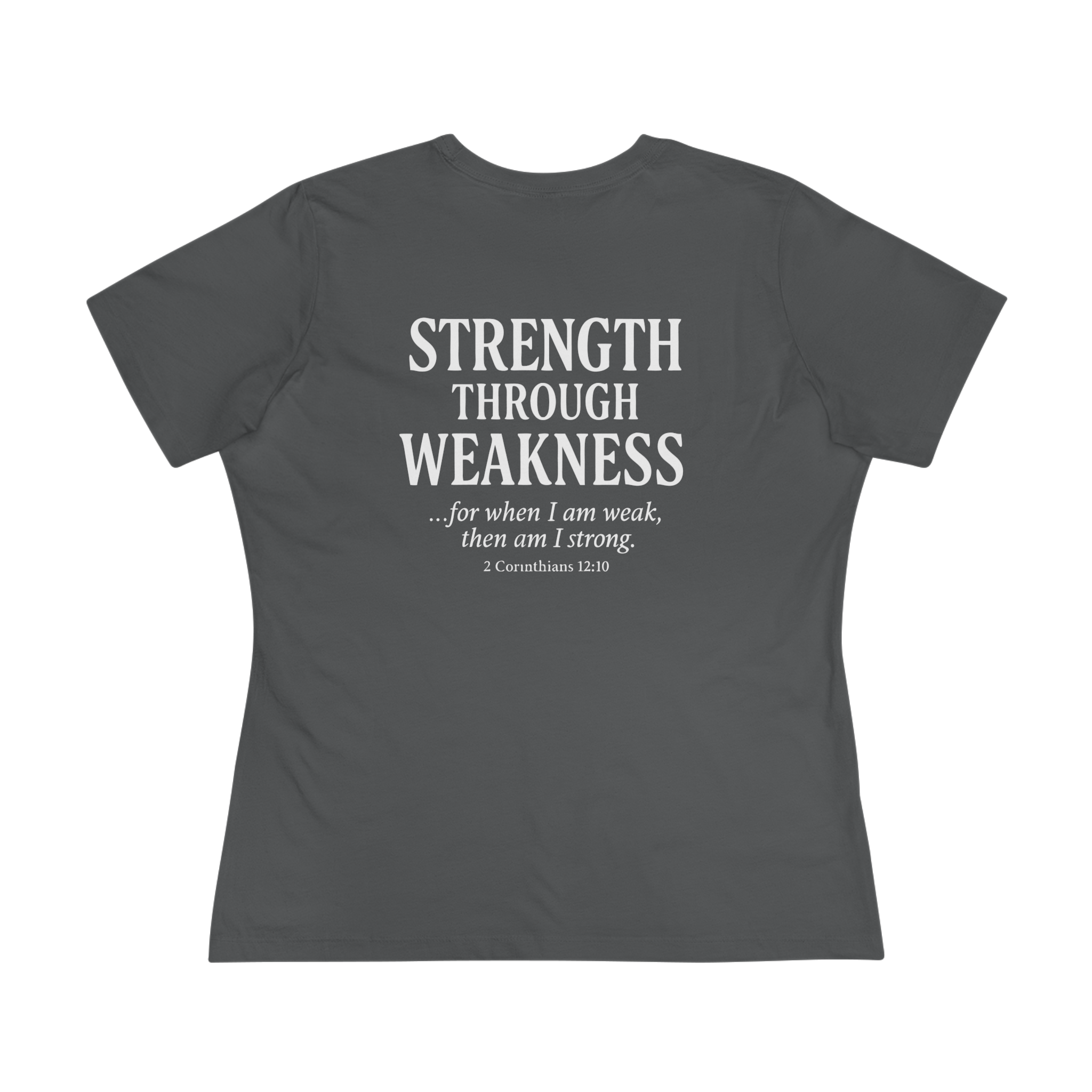 Women's Tee - S+W: Strength Through Weakness 2 Corinthians 12:10