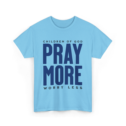 Pray More Worry Less T-Shirt