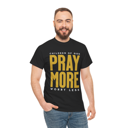 Pray More Worry Less T-Shirt