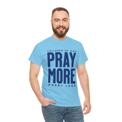 Pray More Worry Less T-Shirt