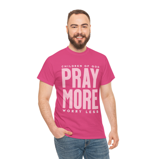 Pray More Worry Less T-Shirt