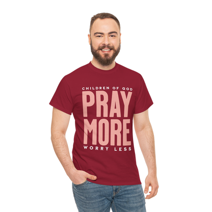 Pray More Worry Less T-Shirt