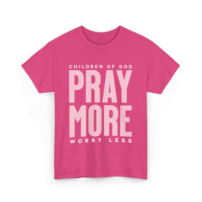 Pray More Worry Less T-Shirt