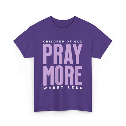 Pray More Worry Less T-Shirt