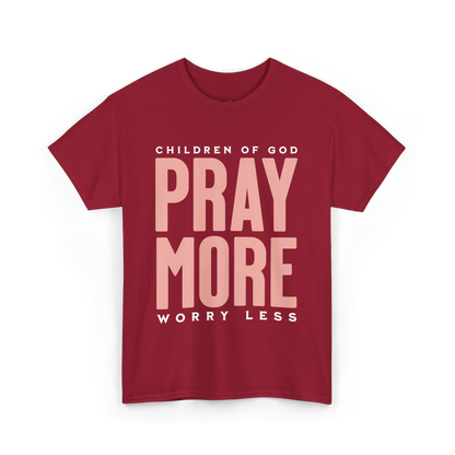 Pray More Worry Less T-Shirt