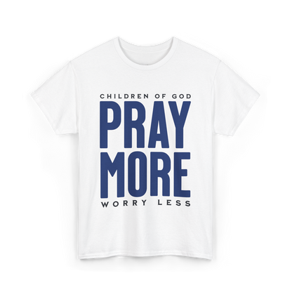 Pray More Worry Less T-Shirt